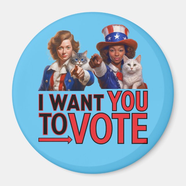 I WANT YOU TO VOTE (Cat Ladies) Magnet (Front)
