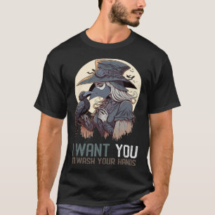 I Want You To Wash Your Hands   Female Plague Doct T-Shirt