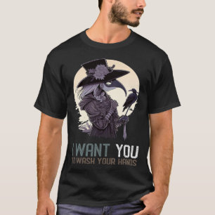 I Want You To Wash Your Hands  Female Plague Docto T-Shirt