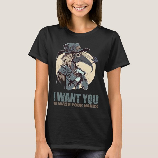 I Want You To Wash Your Hands Female Plague Doctor T-Shirt (Front)
