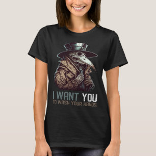 I Want You To Wash Your Hands   Plague Doctor T-Shirt