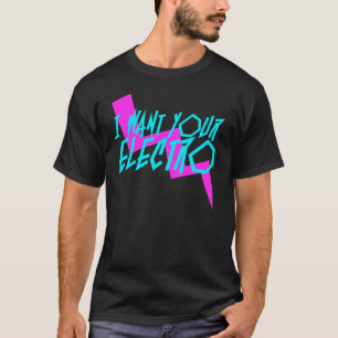 I Want Your Electro, Pink and Turquoise Tee