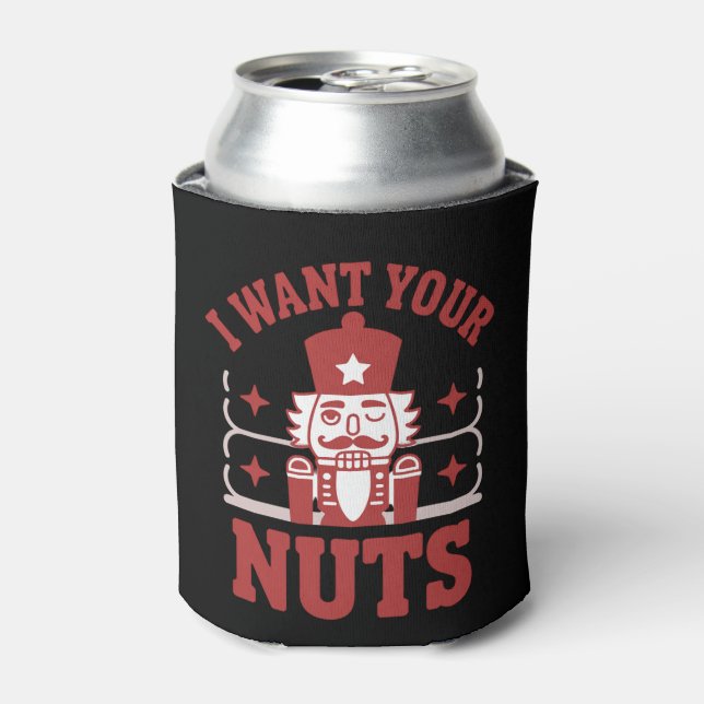 I Want Your Nuts Nutcracker Snarky Christmas Funny Can Cooler (Can Front)