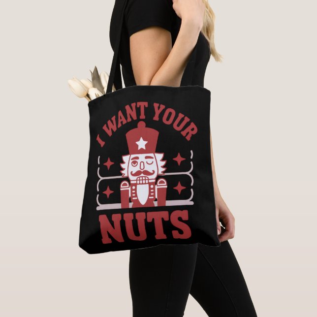 I Want Your Nuts Nutcracker Snarky Christmas Funny Tote Bag (Close Up)