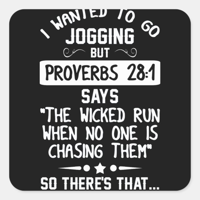 I Wanted To Go Jogging But Proverbs 28 1 Square Sticker (Front)