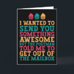 I Wanted To Send Something Awesome Funny Birthday Card<br><div class="desc">Funny,  humourous and sometimes sarcastic birthday cards for your family and friends. Get this fun card for your special someone. Visit our store for more cool birthday cards.</div>