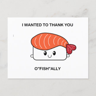 I wanted to thank you o"fish"ally - SuzietheSushi Postcard