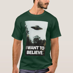 I Wanto Believe funny T-Shirt
