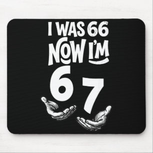 I was 66 i’m 67 funny 67th birthday dad six seven mouse mat