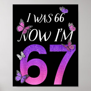 I Was 66 Im 67 Funny 67th Birthday Mum Six Seven Poster