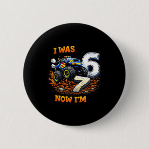 I was 6 i'm 7 monster truck birthday for boys age cm round badge