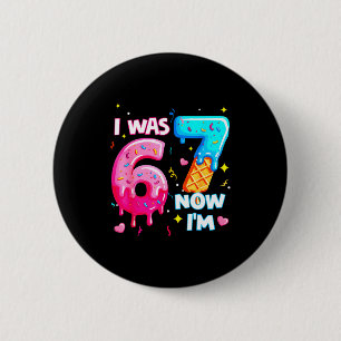 I Was 6 Now 7 7th Birthday Ice Cream Dripng Kids 6 Cm Round Badge