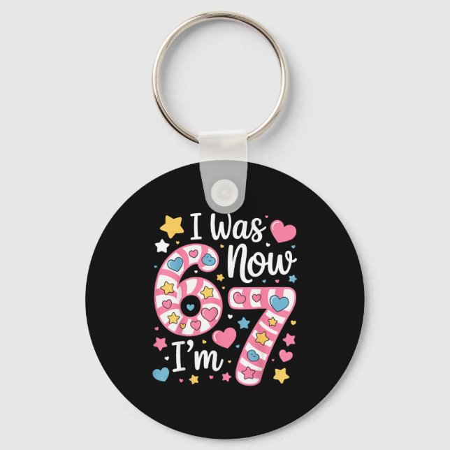 I Was 6 Now I’m 7 Funny Birthday Girl Seven Years  Key Ring (Front)