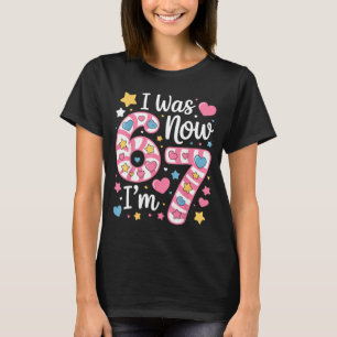 I Was 6 Now I’m 7 Funny Birthday Girl Seven Years T-Shirt