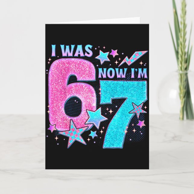 I Was 6 Now I’m 7 Six Seven Funny 7th Birthday Gir Card (Front)