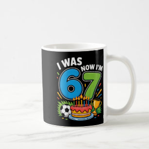 I Was 6 Now I’m 7 Soccer 67 _1 Coffee Mug