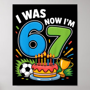 I Was 6 Now I’m 7 Soccer 67 _1  Poster