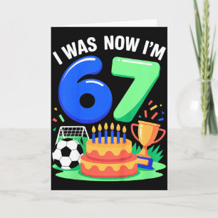 I Was 6 Now I’m 7 Soccer 67 _3  Card