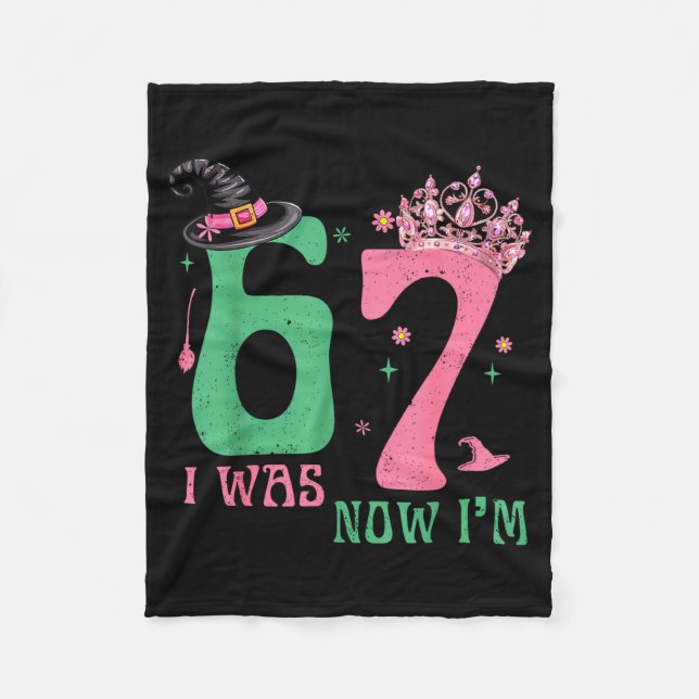 I Was 6 Now I'm 7 67 Birthday Witch Nk Green Birth Fleece Blanket (Front)