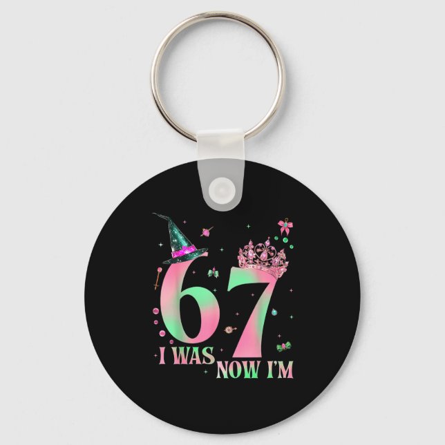 I Was 6 Now I'm 7 67 Birthday Witch Nk Green Birth Key Ring (Front)