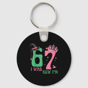 I Was 6 Now I'm 7 67 Birthday Witch Nk Green Birth Key Ring