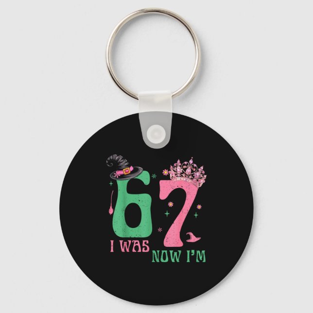 I Was 6 Now I'm 7 67 Birthday Witch Nk Green Birth Key Ring (Front)
