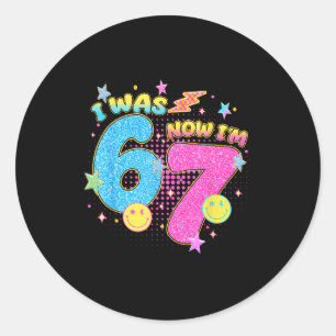 I Was 6 Now I'm 7 67 Seven Year Old Birthday Girls Classic Round Sticker