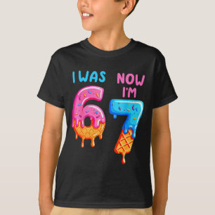 I Was 6 Now Im 7 67 Six Seven For Kids Boys Girls T-Shirt
