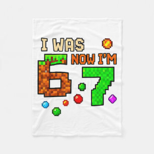 I Was 6 Now Im 7 Awesome Retro Gaming 67 Meme Jok  Fleece Blanket