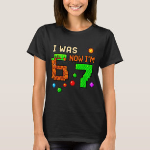 I Was 6 Now Im 7 Awesome Retro Gaming 67 Meme Jok  T-Shirt
