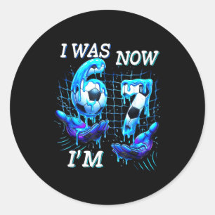 I Was 6 Now Im 7 Birthday Boy Soccer Funny 6 7 Mem Classic Round Sticker