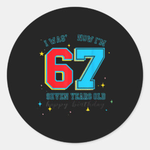 I Was 6 Now I'm 7 Birthday, Funny 67 Viral Meme,7  Classic Round Sticker