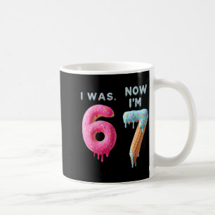 I Was 6 Now I'm 7 Birthday, Funny 67 Viral Meme,7  Coffee Mug