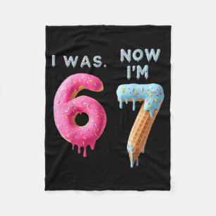 I Was 6 Now I'm 7 Birthday, Funny 67 Viral Meme,7  Fleece Blanket