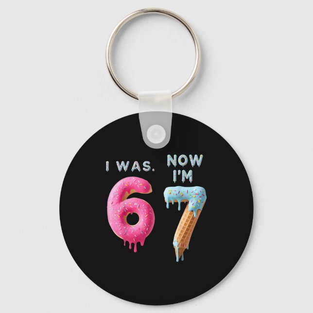 I Was 6 Now I'm 7 Birthday, Funny 67 Viral Meme,7  Key Ring (Front)