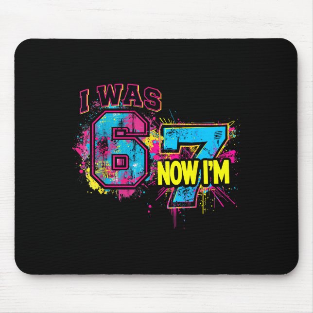I Was 6 Now I'm 7 Birthday, Funny 67 Viral Meme,7  Mouse Mat (Front)