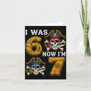 I was 6 now im 7 birthday pirate boy  card