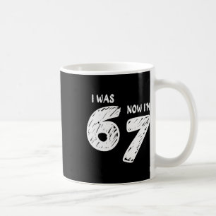 I Was 6 Now I'm 7 Coffee Mug