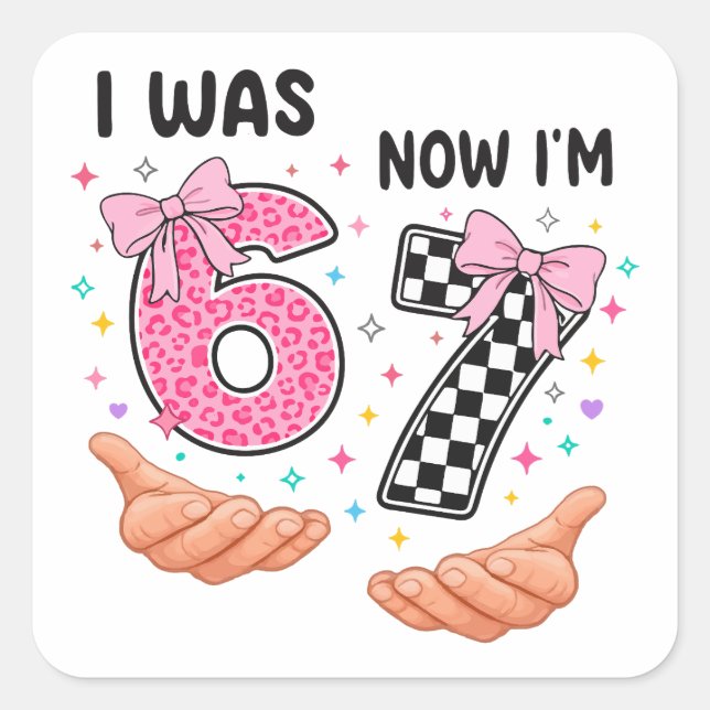 I was 6 now I'm 7 cute birthday numbers Square Sticker (Front)