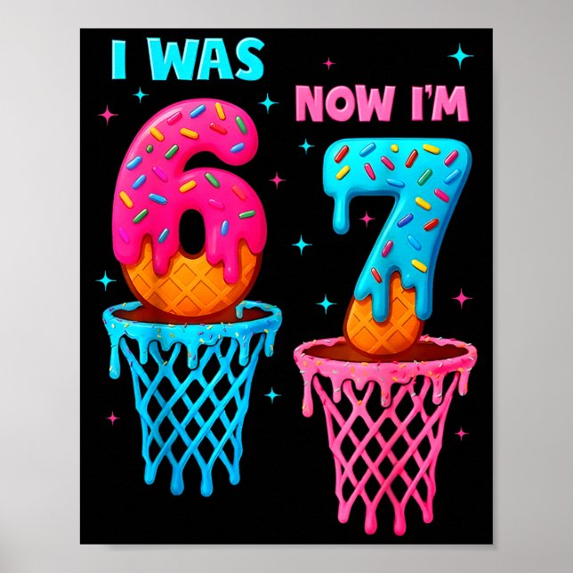 I Was 6 Now I'm 7 Funny 67 Meme Ice Cream Drip Bas Poster (Front)