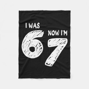 I Was 6 Now I'm 7, Funny 67 Meme Viral Trend 7th B Fleece Blanket