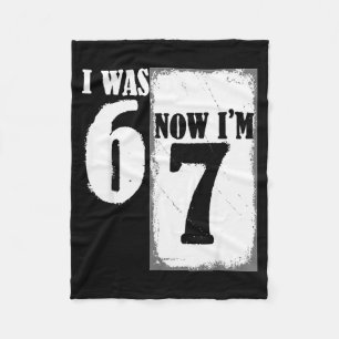 I Was 6 Now I'm 7 Funny 67 Youth 7 Year Old Birthd Fleece Blanket