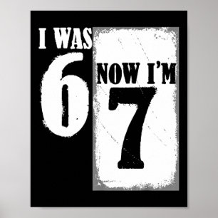 I Was 6 Now I'm 7 Funny 67 Youth 7 Year Old Birthd Poster
