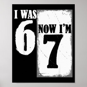 I Was 6 Now I'm 7 Funny 67 Youth 7 Year Old Birthd Poster