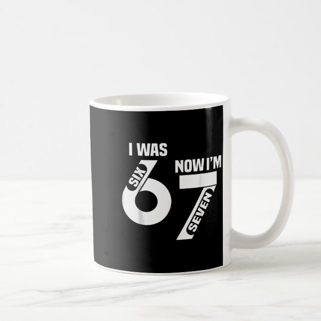 I Was 6 Now I'm 7 Funny 7th Birthday Funny Six Sev Coffee Mug (Right)