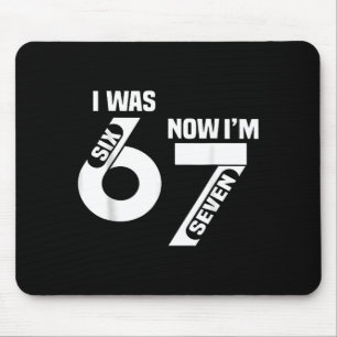 I Was 6 Now I'm 7 Funny 7th Birthday Funny Six Sev Mouse Mat