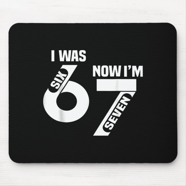 I Was 6 Now I'm 7 Funny 7th Birthday Funny Six Sev Mouse Mat (Front)