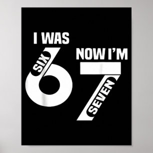 I Was 6 Now I'm 7 Funny 7th Birthday Funny Six Sev Poster