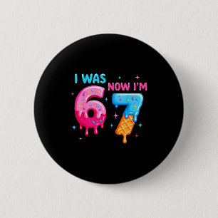 I Was 6 Now Im 7 Funny Meme Six Seven Baseball 7th Cm Round Badge