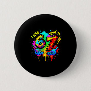 I Was 6 Now I'm 7 Six Seven Meme Colorful Paint Cm Round Badge